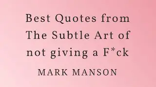 Best Quotes From The Subtle Art of not giving a F*ck I Mark Manson