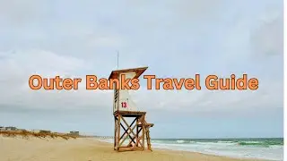 Exploring Paradise: Outer Banks Travel Guide 2024