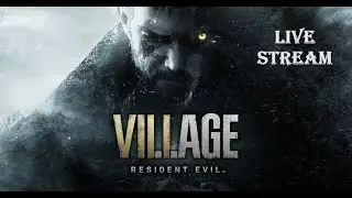 Resident Evil Village Live Stream (FULL GAME)
