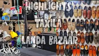TAXILA KABAR MARKET ||LANDA BAZAR TAXILA ||HIGHLIGHTS OF TAXILA #vlog #landa #landashoes #landabazar