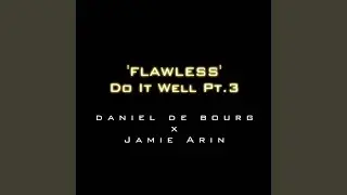 'Flawless' Do It Well, Pt. 3