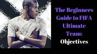 FIFA 21| Beginners Guide to FIFA 21 ultimate Team: Episode 2- Objectives