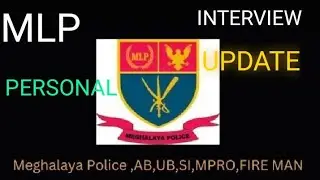 MLP update,, personal interview Meghalaya police recruitment