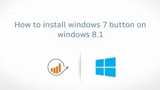 How to install windows 7 button on windows 8 1