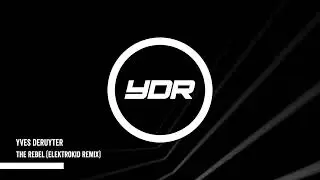 Yves Deruyter - The Rebel (Elektrokid Remix)