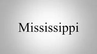 Learn How To Pronounce Mississippi