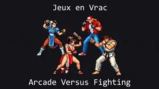 Jeux en Vrac N&deg;7 #Versus Fighting Arcade