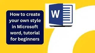 how to create your own style in Microsoft word, tutorial for beginners