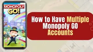 How to Have Multiple Monopoly GO Accounts