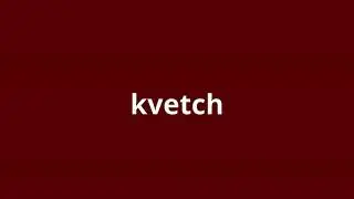 what is the meaning of kvetch
