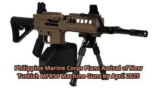 Philippine Marine Corps Plans Arrival of New Turkish MFR56 Machine Guns by April 2025