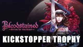 Bloodstained: Ritual of the Night | Kickstopper Trophy Guide