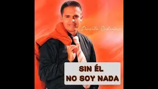 Sin él no soy nada, Danilo Ordoñez (Karaoke - Pista)