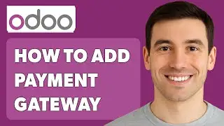 Как добавить платежный шлюз в Odoo [Руководство 2025]