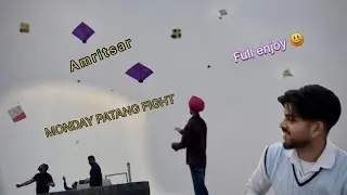 MONDAY__🤓FULL ENJOY 😱|| PATANG🪁FIGHT || OSM HWA ☁️ IN AMRITSAR ☠️