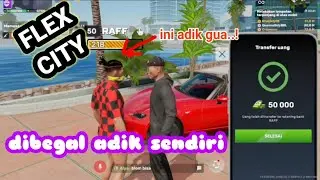 FLEX CITY// dibegal adik sendiri,,, kelewatan siih,,,,😂