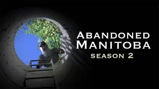 Abandoned Manitoba Season 2 - Official Trailer | Fibe TV1