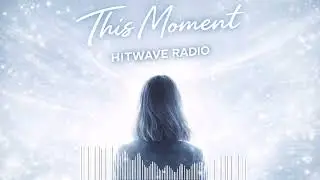 This Moment &ndash; Modern EDM Radio Hit | Hitwave Radio