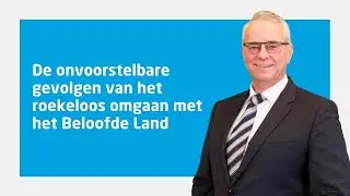 ds  Kees van Velzen over 'De onvoorstelbare gevolgen van het roekeloos omgaan met het Beloofde Land'