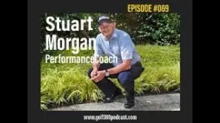 Stuart Morgan   Episode #069   Golf 360 Podcast