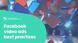Лучшие практики видеорекламы на Facebook | Блог Promo.com