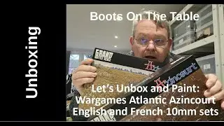 Let’s Unbox and Paint: Wargames Atlantic Azincourt English and French 10mm sets