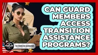 Can Guard Members Access Transition Assistance Programs?