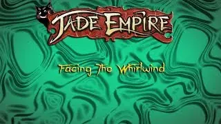 Jade Empire: Fighting a Whirlwind.