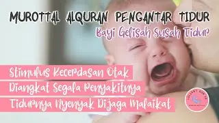 RUQYAH PENGANTAR TIDUR BAYI SAKIT SUSAH TIDUR, AYAT ALQURAN PENGANTAR TIDUR BAYI AGAR NYENYAK TIDUR