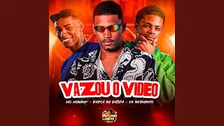 Vazou o Video