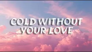Cold Without Your Love &ndash; Sad Breakup Song (Lyrics) | Emotional Piano Ballad