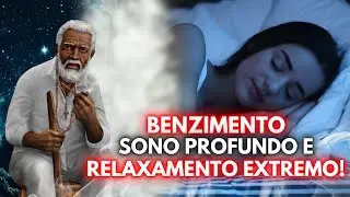 BENZIMENTO de PRETO VELHO para SONO PROFUNDO e RELAXAMENTO EXTREMO . (DURMA EM MINUTOS!)