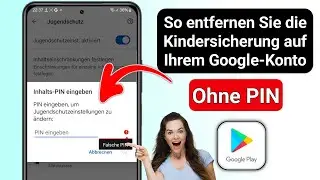 So entfernen Sie die Kindersicherung bei einem Google-Konto ohne Passwort | 2024
