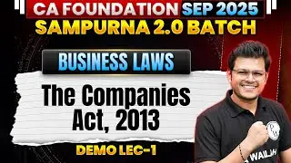 CA Foundation Business Laws: The Companies Act, 2013 | Sampurna 2.0 Sep 2025 Batch | Chaitanya Sir