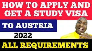 HOW TO APPLY FOR AUSTRIA STUDY VISA 2022|REQUIREMENTS AND STEPS