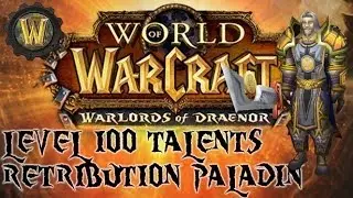 Retribution Paladin Level 100 Talents - WoW Warlords of Draenor Alpha (WoD) - Ft. Syiler