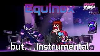 FNF Vs Void Fansong- Equinox (Instrumental)