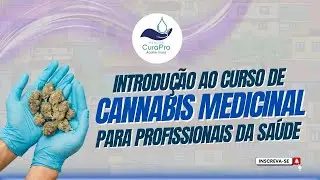 Introdu&ccedil;&atilde;o ao Curso Cannabis Medicinal pra profissionais da &aacute;rea da sa&uacute;de