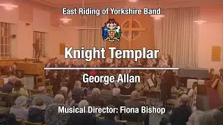 East Riding of Yorkshire Band - Knight Templar by George Allan
