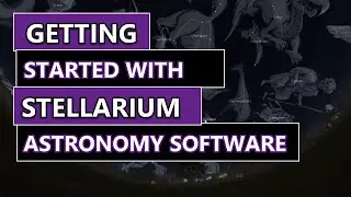 How to Get Started Using STELLARIUM Astronomy Software
