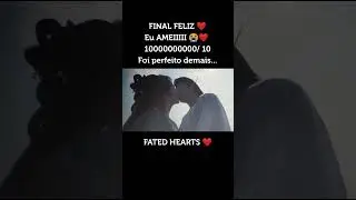 FATED HEARTS ❤️ FINAL ❤️💕 EU AMEIIIII 😭❤️ #dorama #cdrama #chenzheyuan #fatedhearts