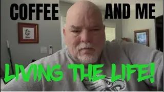 Coffee and Me: Living the Life 