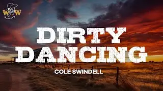 Cole Swindell - Dirty Dancing (Lyrics)