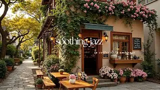 Calm Coffee Shop Jazz Music for Peace | Soothing Jazz with Spring Atmosphere for Focus