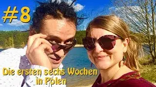 #8: Die ersten 6 Wochen in Polen! - Auswandern nach Polen