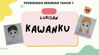PENDIDIKAN KESENIAN TAHUN 1 - LUKISAN KAWANKU