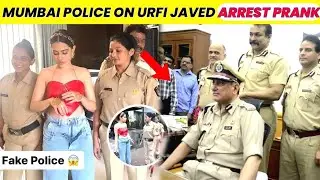 Urfi Javed Arrested By Mumbai Police 💔|| Mumbai Police On Urfi Javed Arrest Prank Viral Video 🥺||