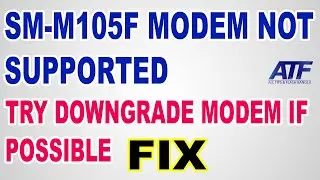 SM-M105F MODEM NOT SUPPORTED FIX | TRY DOWNGRADE MODEM IF POSSIBLE