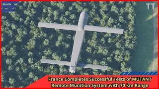 France Completes Successful Tests of MUTANT Remote Munition System with 70 km Range
