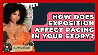 How Does Exposition Affect Pacing In Your Story? - The Storytellers Room